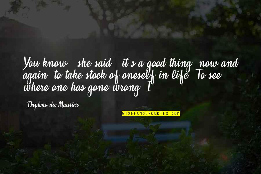Good Thing Gone Quotes By Daphne Du Maurier: You know,' she said, 'it's a good thing,