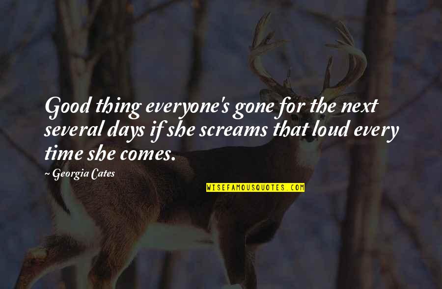 Good Thing Gone Quotes By Georgia Cates: Good thing everyone's gone for the next several