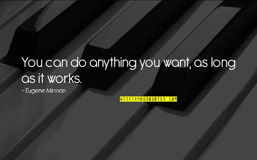 Good Things Are Coming Quotes By Eugene Mirman: You can do anything you want, as long Good Things Are Coming Quotes By Eugene Mirman: You can do anything you want, as long