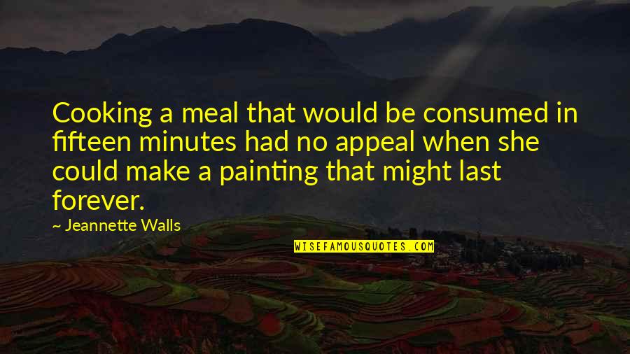 Good Things Come After Bad Quotes By Jeannette Walls: Cooking a meal that would be consumed in