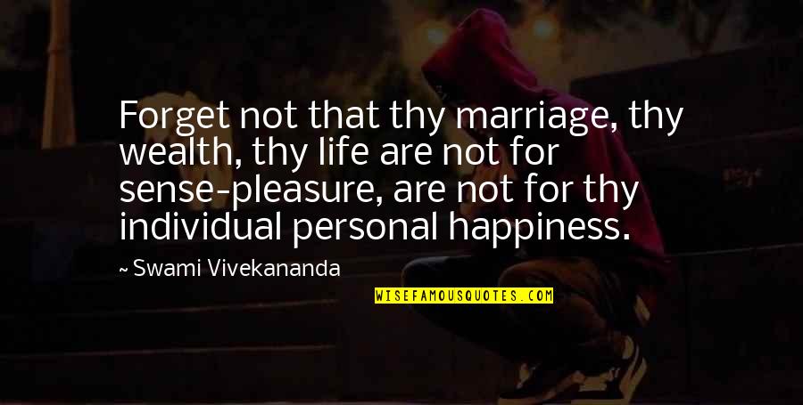 Good Things Coming Out Of Bad Situations Quotes By Swami Vivekananda: Forget not that thy marriage, thy wealth, thy