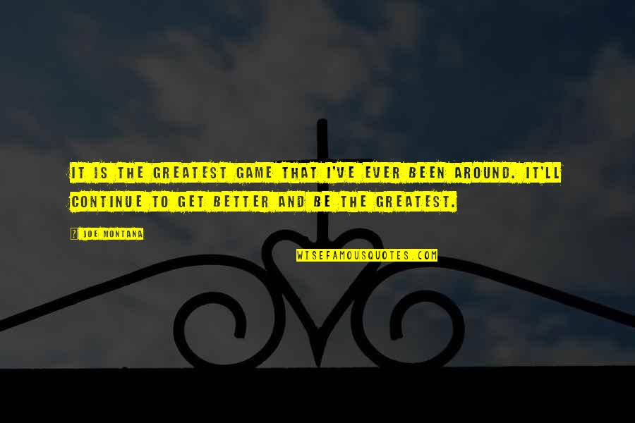 Good Things Not Coming Easy Quotes By Joe Montana: It is the greatest game that I've ever