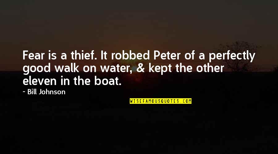 Good Things Not Lasting Forever Quotes By Bill Johnson: Fear is a thief. It robbed Peter of