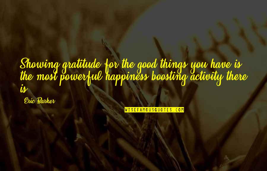 Good Things Quotes By Eric Barker: Showing gratitude for the good things you have