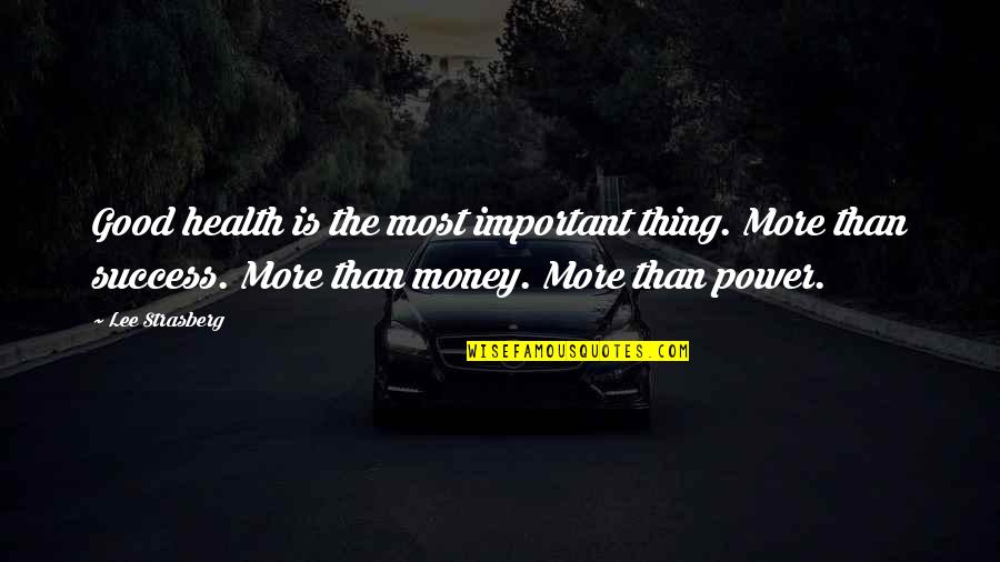 Good Things Quotes By Lee Strasberg: Good health is the most important thing. More