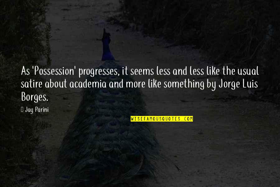 Good Things Take Hard Work Quotes By Jay Parini: As 'Possession' progresses, it seems less and less