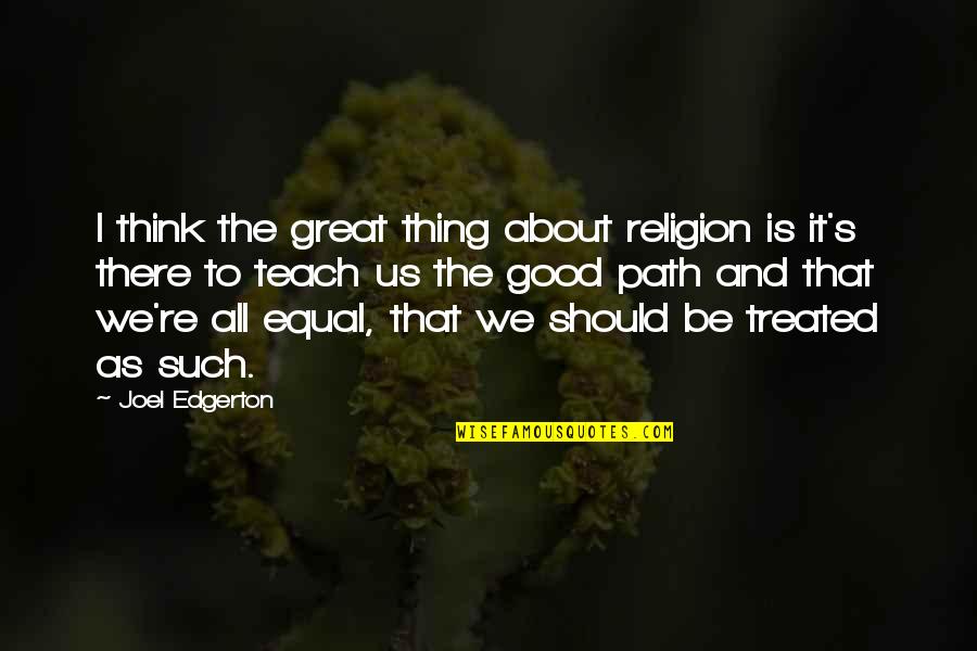 Good Think About Quotes By Joel Edgerton: I think the great thing about religion is