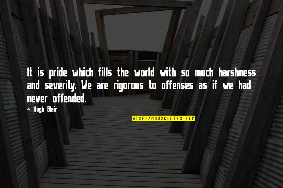 Good Thinking Love Quotes By Hugh Blair: It is pride which fills the world with