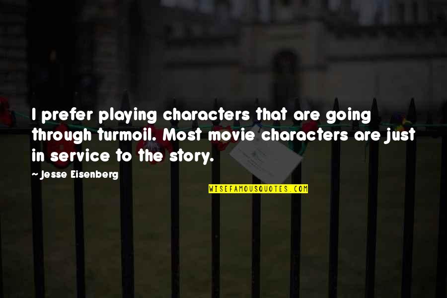 Good Thinking Love Quotes By Jesse Eisenberg: I prefer playing characters that are going through