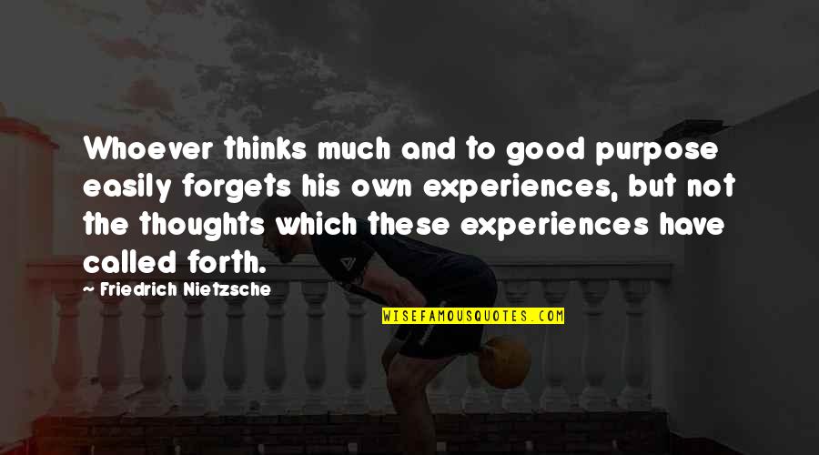 Good Thoughts Quotes By Friedrich Nietzsche: Whoever thinks much and to good purpose easily