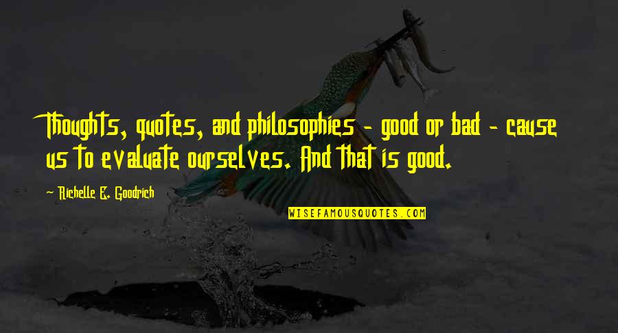 Good Thoughts Quotes By Richelle E. Goodrich: Thoughts, quotes, and philosophies - good or bad