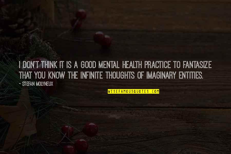 Good Thoughts Quotes By Stefan Molyneux: I don't think it is a good mental