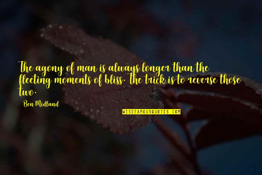 Good Thread Quotes By Ben Midland: The agony of man is always longer than