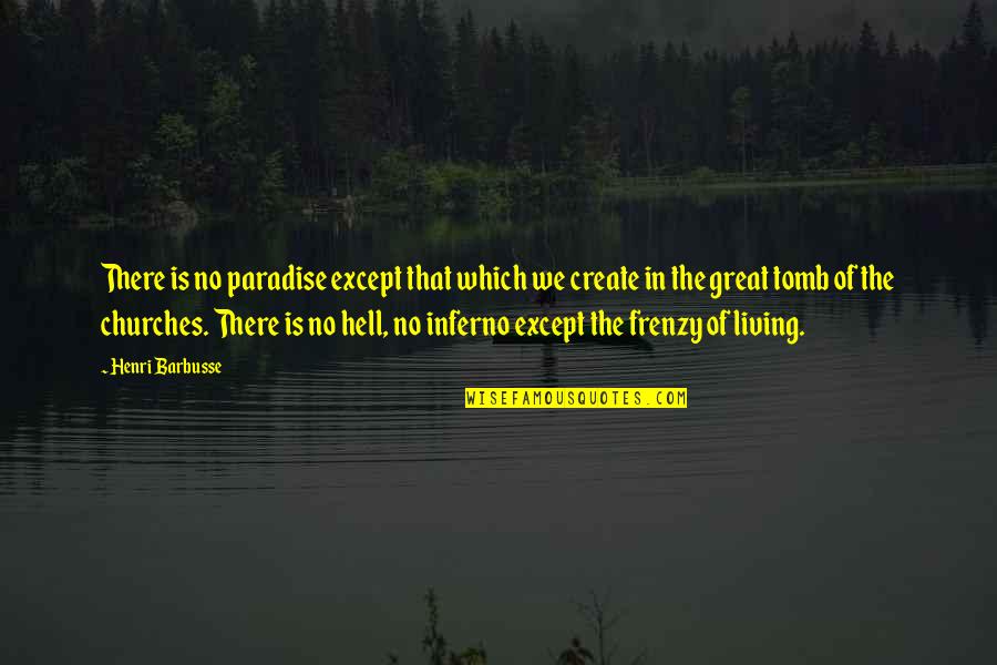 Good Tid Quotes By Henri Barbusse: There is no paradise except that which we Good Tid Quotes By Henri Barbusse: There is no paradise except that which we