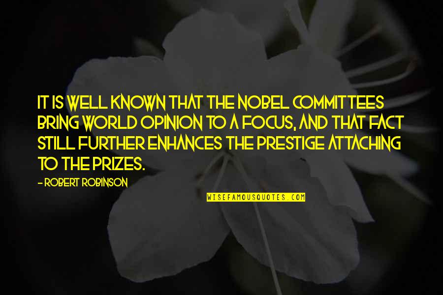 Good Tidings Quotes By Robert Robinson: It is well known that the Nobel Committees