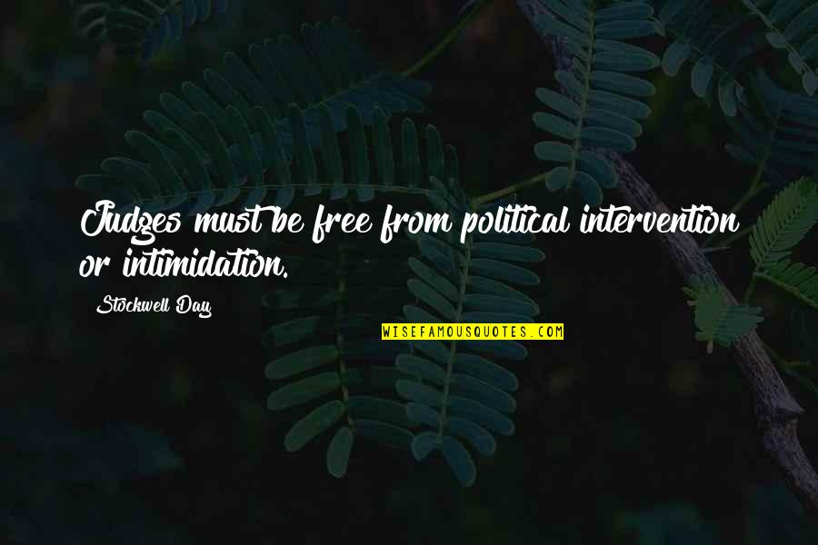 Good Time Short Quotes By Stockwell Day: Judges must be free from political intervention or Good Time Short Quotes By Stockwell Day: Judges must be free from political intervention or