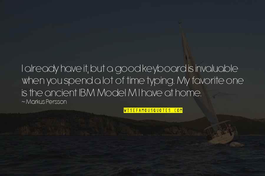 Good Time Spend Quotes By Markus Persson: I already have it, but a good keyboard