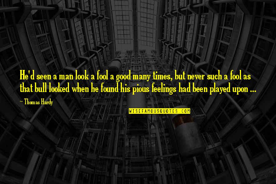 Good Times We Had Quotes By Thomas Hardy: He'd seen a man look a fool a