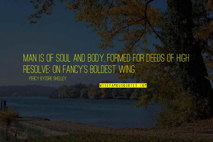 Good Times With Sisters Quotes By Percy Bysshe Shelley: Man is of soul and body, formed for