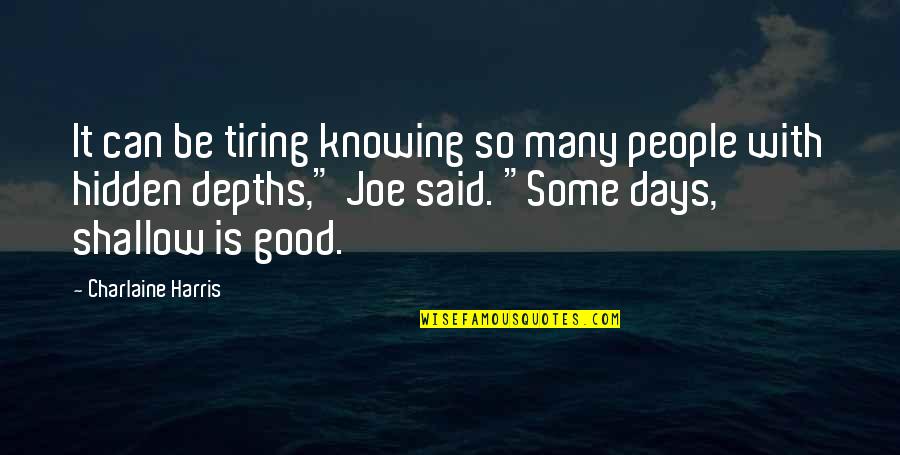Good Tiring Quotes By Charlaine Harris: It can be tiring knowing so many people Good Tiring Quotes By Charlaine Harris: It can be tiring knowing so many people