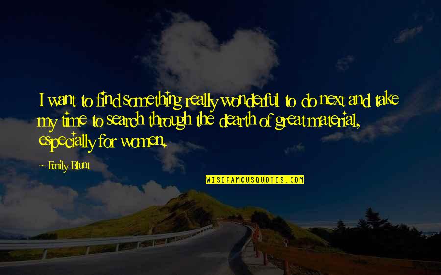 Good To Be Back At Work Quotes By Emily Blunt: I want to find something really wonderful to