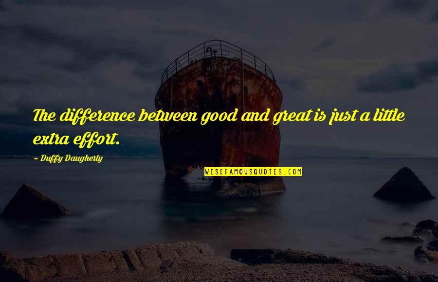 Good To Great Leadership Quotes By Duffy Daugherty: The difference between good and great is just Good To Great Leadership Quotes By Duffy Daugherty: The difference between good and great is just