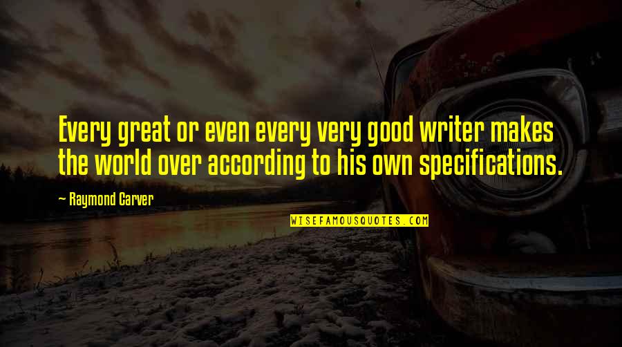 Good To Great Quotes By Raymond Carver: Every great or even every very good writer