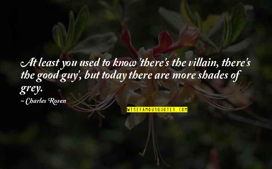 Good To Know You Quotes By Charles Roven: At least you used to know 'there's the