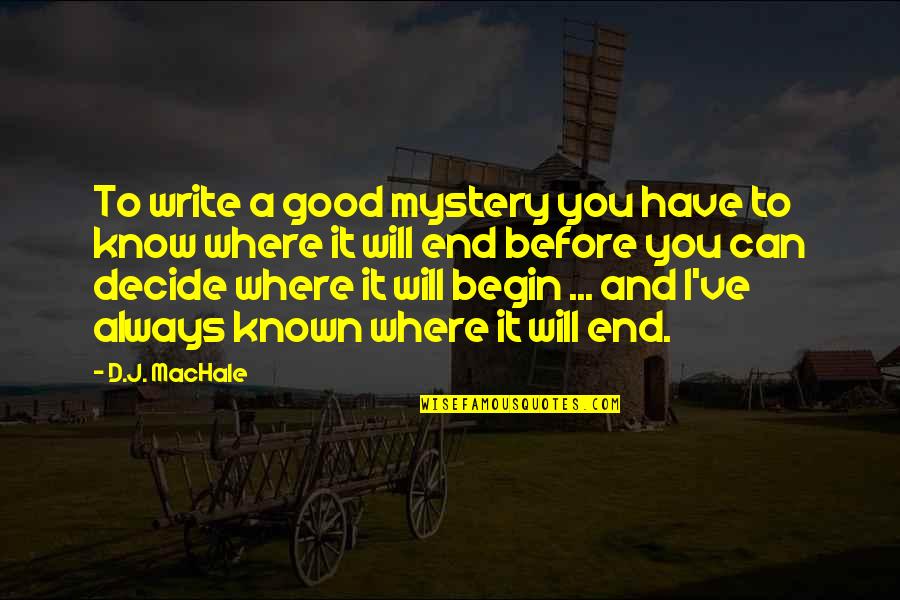 Good To Know You Quotes By D.J. MacHale: To write a good mystery you have to