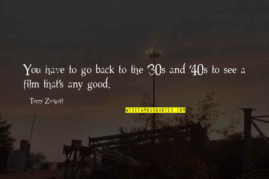 Good To See You Back Quotes By Terry Zwigoff: You have to go back to the '30s