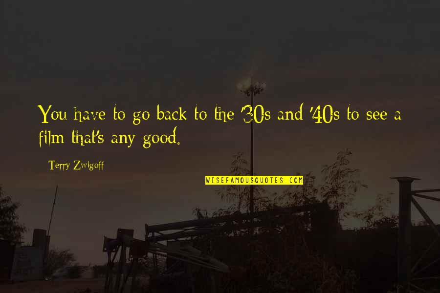 Good To See You Quotes By Terry Zwigoff: You have to go back to the '30s