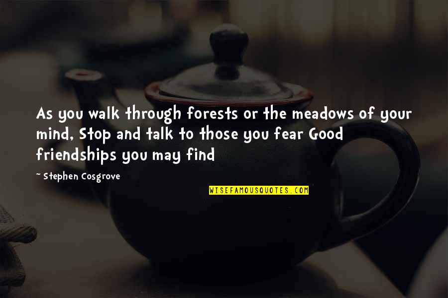 Good To Talk Quotes By Stephen Cosgrove: As you walk through forests or the meadows