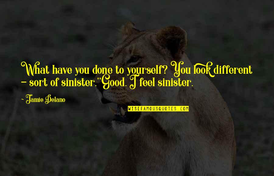 Good To Yourself Quotes By Jamie Delano: What have you done to yourself? You look