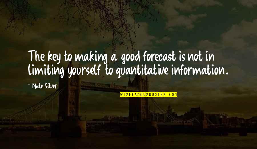 Good To Yourself Quotes By Nate Silver: The key to making a good forecast is
