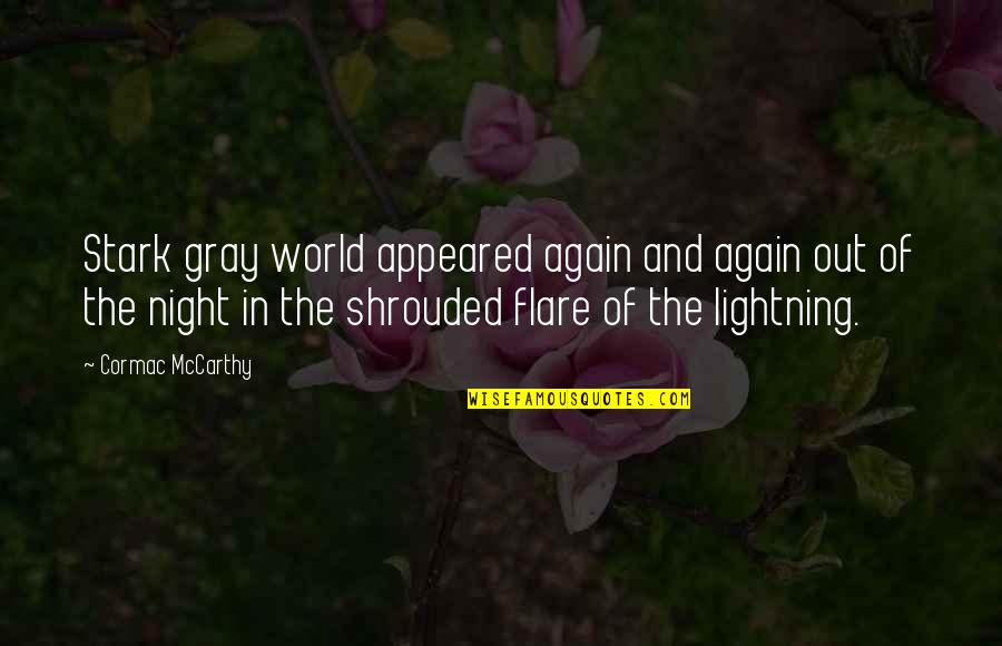 Good Tomato Quotes By Cormac McCarthy: Stark gray world appeared again and again out Good Tomato Quotes By Cormac McCarthy: Stark gray world appeared again and again out