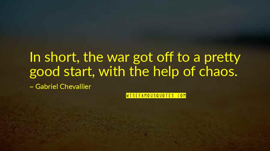 Good Too Short Quotes By Gabriel Chevallier: In short, the war got off to a