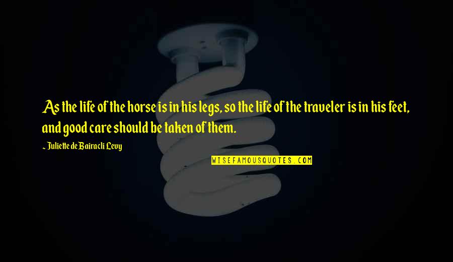 Good Traveler Quotes By Juliette De Bairacli Levy: As the life of the horse is in