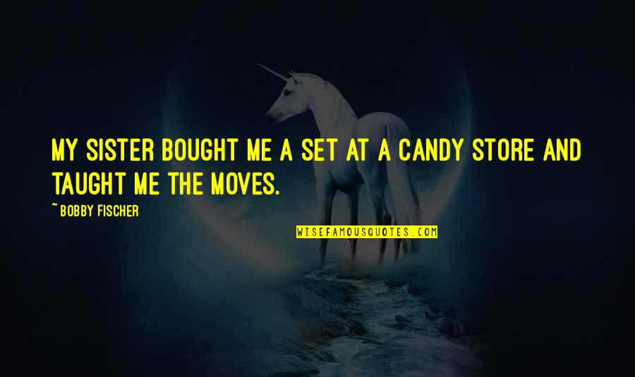 Good Trucker Quotes By Bobby Fischer: My sister bought me a set at a