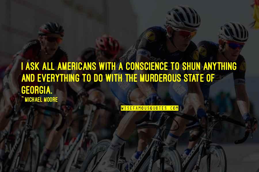 Good True American Quotes By Michael Moore: I ask all Americans with a conscience to Good True American Quotes By Michael Moore: I ask all Americans with a conscience to