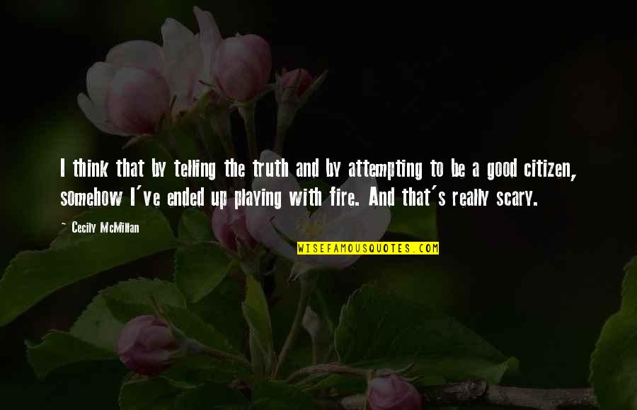 Good Truth Quotes By Cecily McMillan: I think that by telling the truth and Good Truth Quotes By Cecily McMillan: I think that by telling the truth and