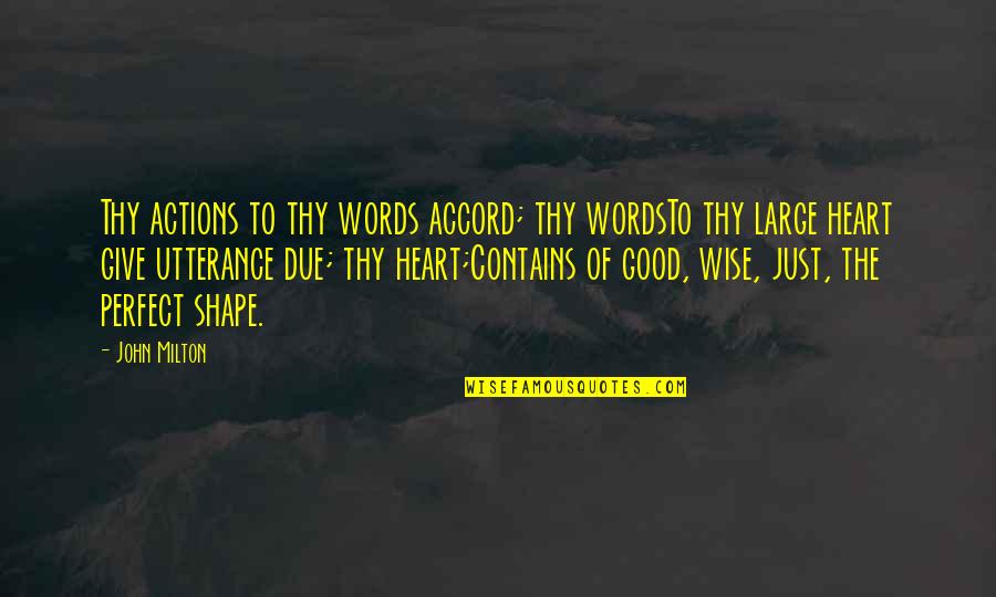 Good Truth Quotes By John Milton: Thy actions to thy words accord; thy wordsTo Good Truth Quotes By John Milton: Thy actions to thy words accord; thy wordsTo