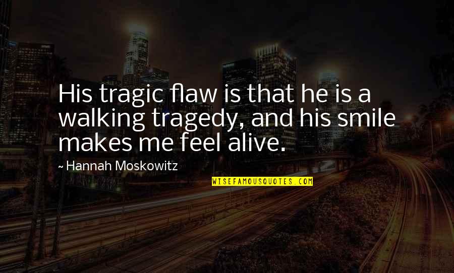 Good Tryout Quotes By Hannah Moskowitz: His tragic flaw is that he is a