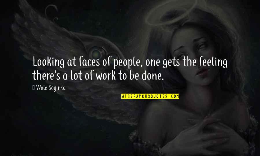 Good Tumblr Themes For Quotes By Wole Soyinka: Looking at faces of people, one gets the