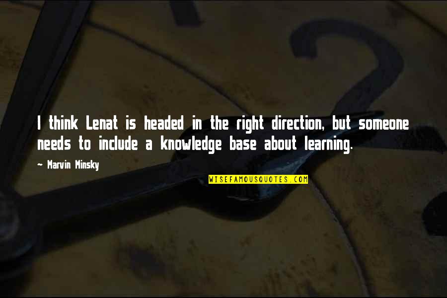 Good Tunes Quotes By Marvin Minsky: I think Lenat is headed in the right Good Tunes Quotes By Marvin Minsky: I think Lenat is headed in the right