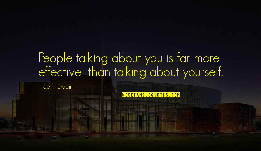 Good Twitter Usernames Quotes By Seth Godin: People talking about you is far more effective