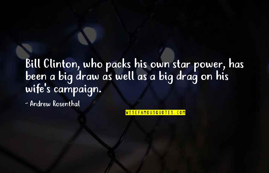 Good Two Line Quotes By Andrew Rosenthal: Bill Clinton, who packs his own star power,