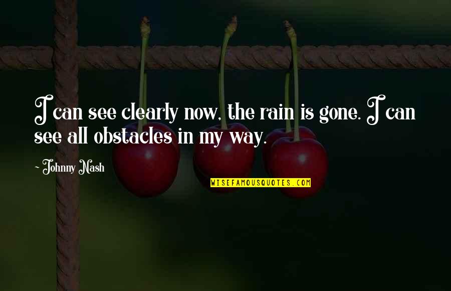 Good Typography Quotes By Johnny Nash: I can see clearly now, the rain is