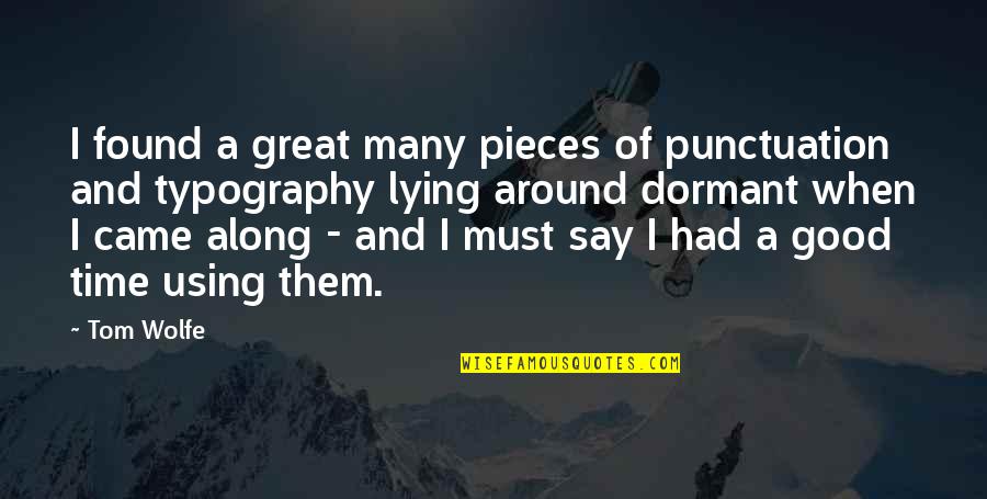 Good Typography Quotes By Tom Wolfe: I found a great many pieces of punctuation