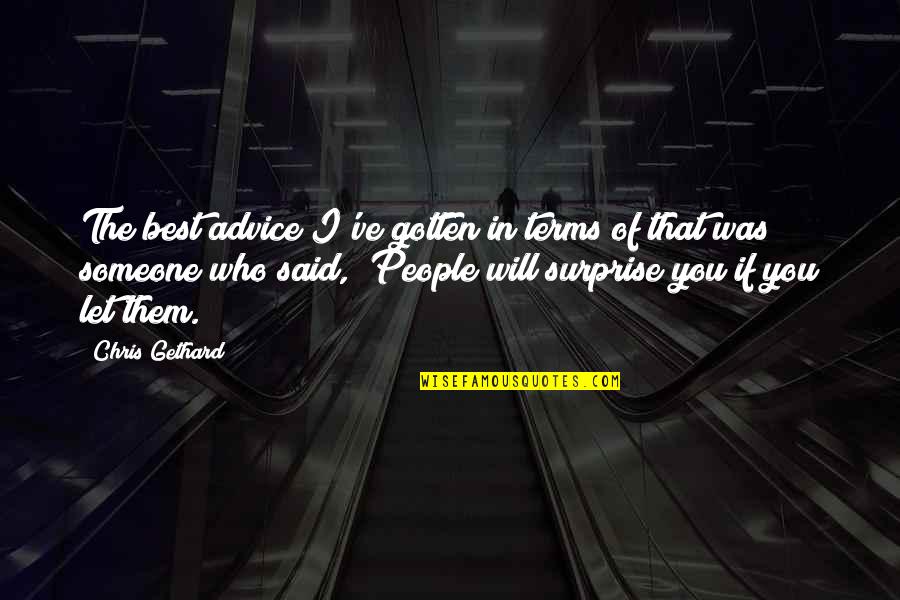 Good Venting Quotes By Chris Gethard: The best advice I've gotten in terms of Good Venting Quotes By Chris Gethard: The best advice I've gotten in terms of