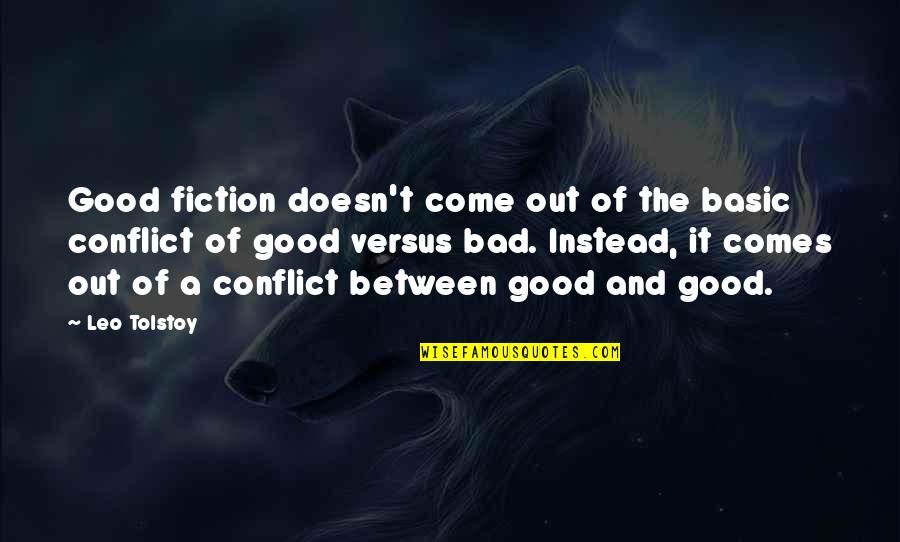 Good Versus Bad Quotes By Leo Tolstoy: Good fiction doesn't come out of the basic